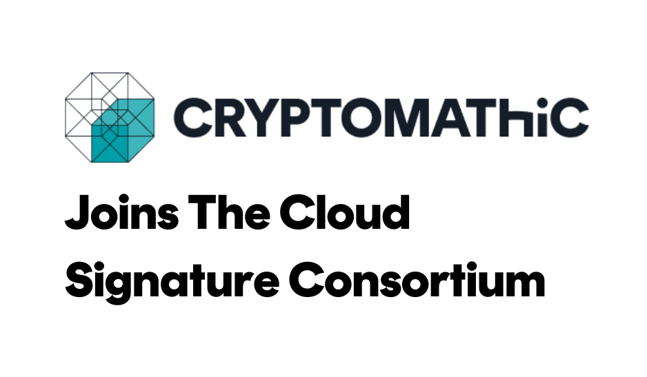 Cryptomathic joins the Cloud Signature Consortium as Executive Member